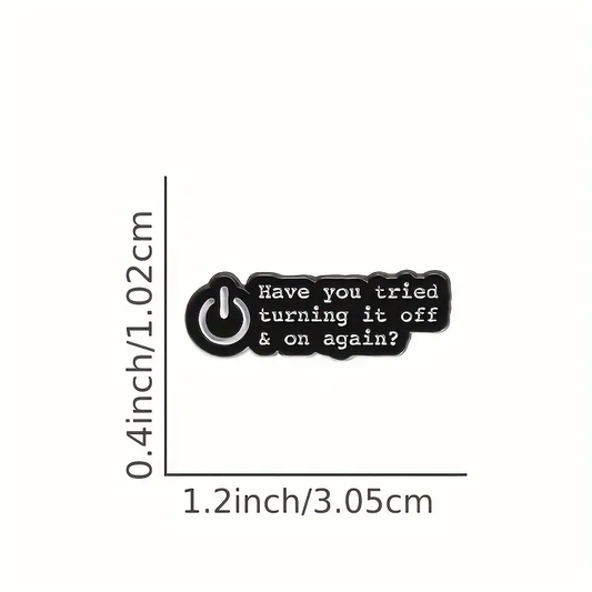 IT Crowd Turn It Off & On Again Enamel Pin - Tech Support Badge